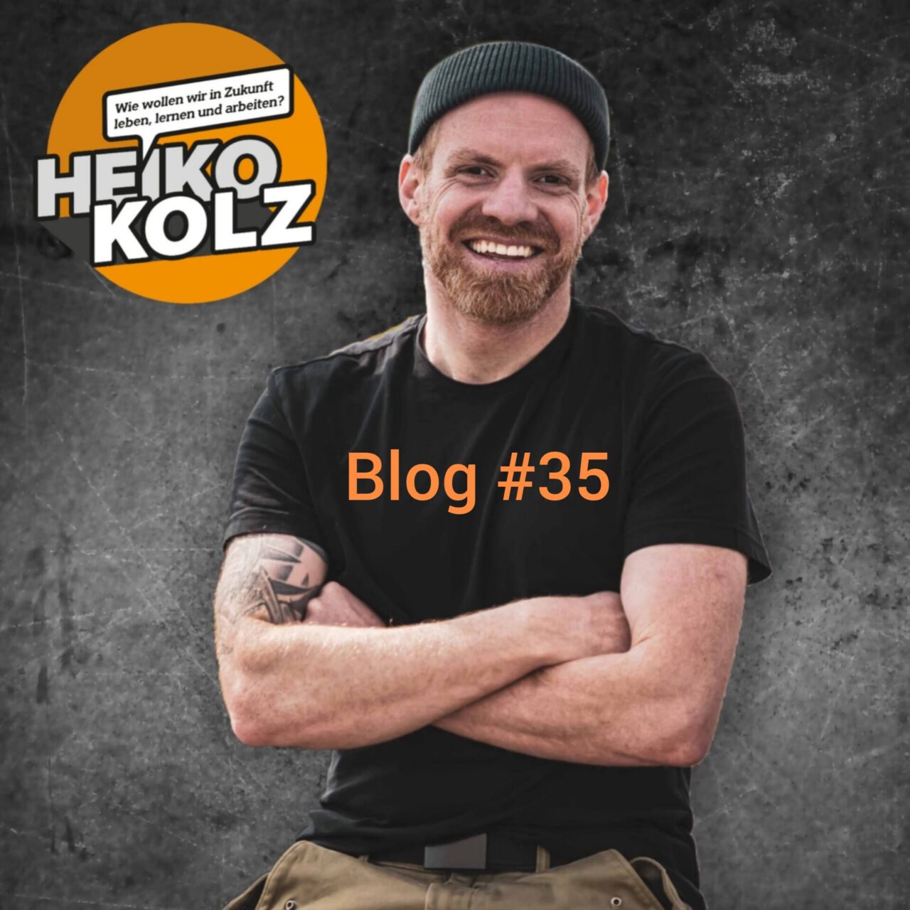 Titelbild Heiko Kolz mit Logo der  Heiko Kolz + Wie wollen wir in Zukunft leben, lernen und arbeiten und der Überschrift Blog #35 auf dem T-Shirt